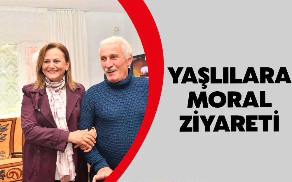 YAŞLILARA MORAL ZİYARETİ