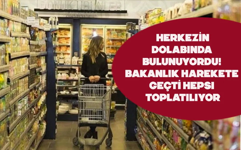 Herkesin dolabında bulunuyordu! Bakanlık harekete geçti hepsi toplatılıyor