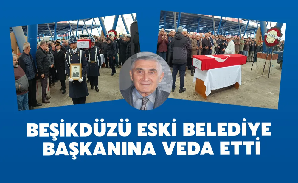 BEŞİKDÜZÜ ESKİ BELEDİYE  BAŞKANINA VEDA ETTİ