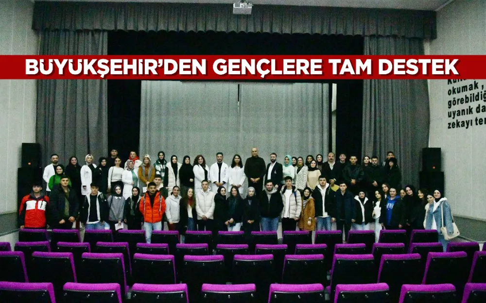 BÜYÜKŞEHİR’DEN GENÇLERE TAM DESTEK