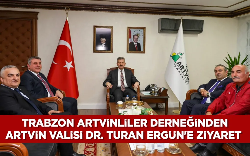 Trabzon Artvinliler Derneğinden Artvin Valisi Dr. Turan Ergün