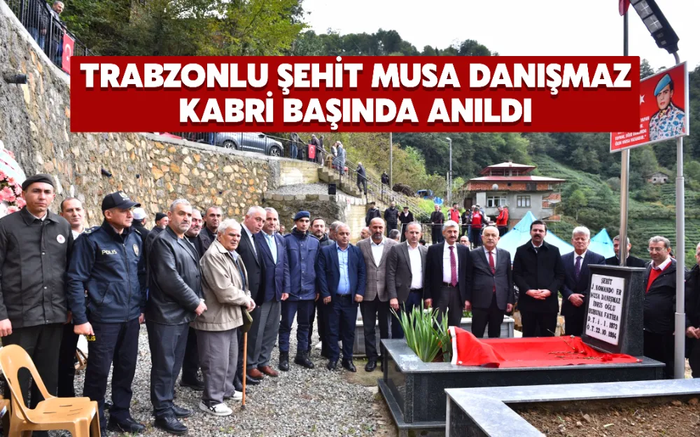 TRABZONLU ŞEHİT MUSA DANIŞMAZ KABRİ BAŞINDA ANILDI