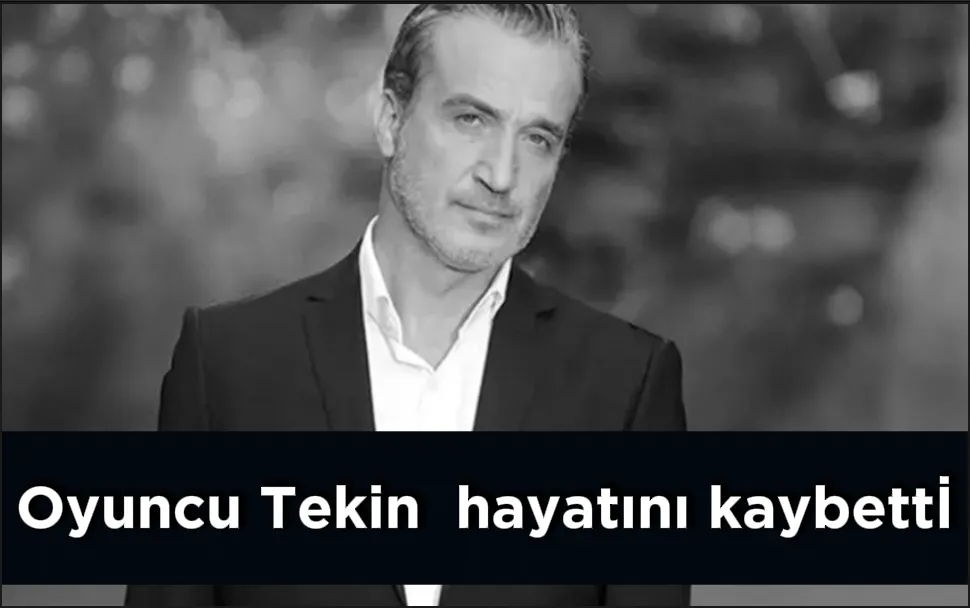 Oyuncu Tekin Temel hayatını kaybetti