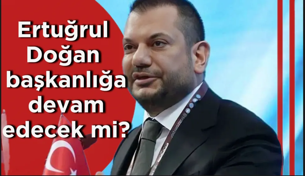 Ertuğrul Doğan başkanlığa devam edecek mi? Destek yağıyor...