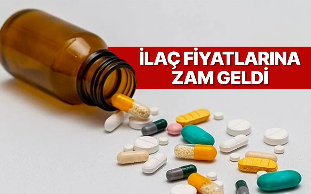 İlaç fiyatlarına zam geldi