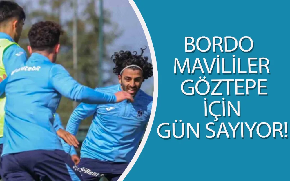 Bordo mavililer Göztepe için gün sayıyor!