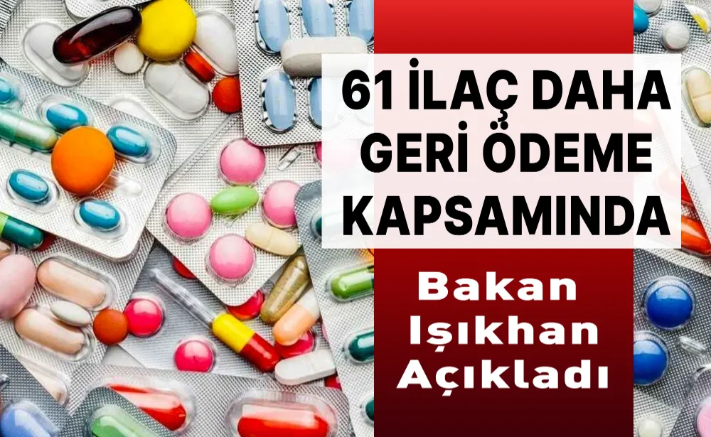 61 İLAÇ DAHA GERİ ÖDEME KAPSAMINDA