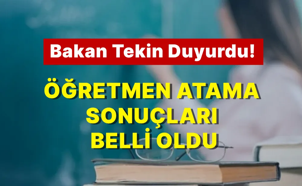 ÖĞRETMEN ATAMA  SONUÇLARI  BELLİ OLDU!