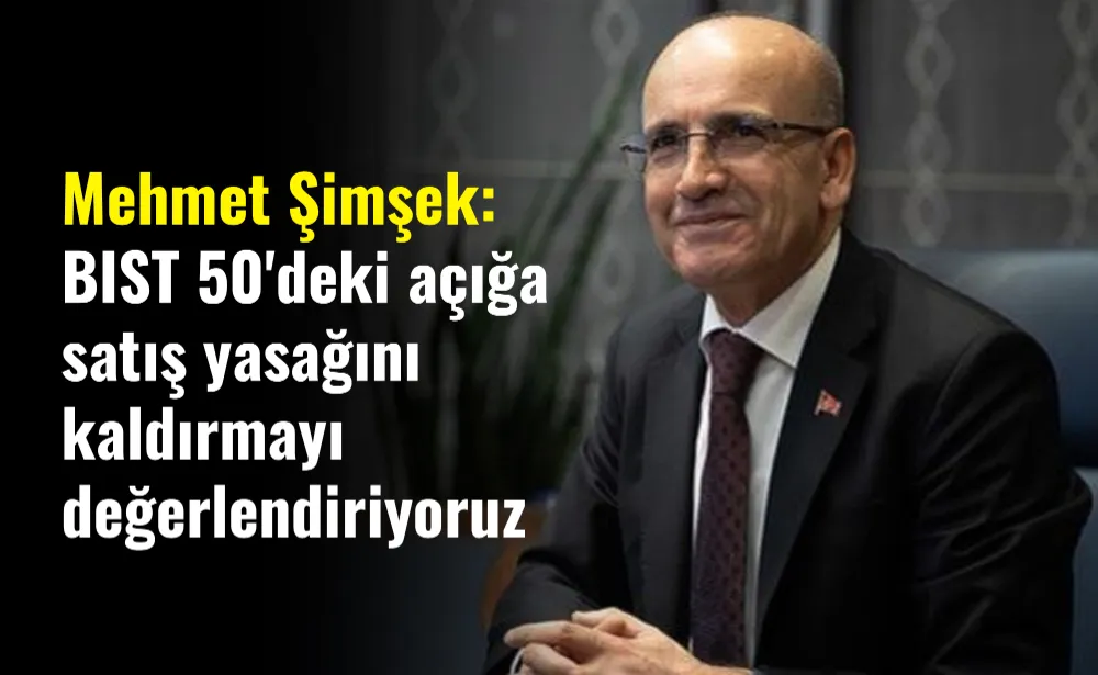 Mehmet Şimşek: BIST 50