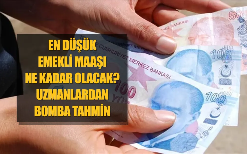 En düşük emekli maaşı ne kadar olacak? Uzmanlardan bomba tahmin