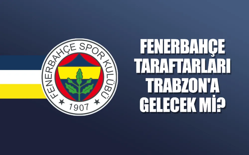 Fenerbahçe taraftarları Trabzon