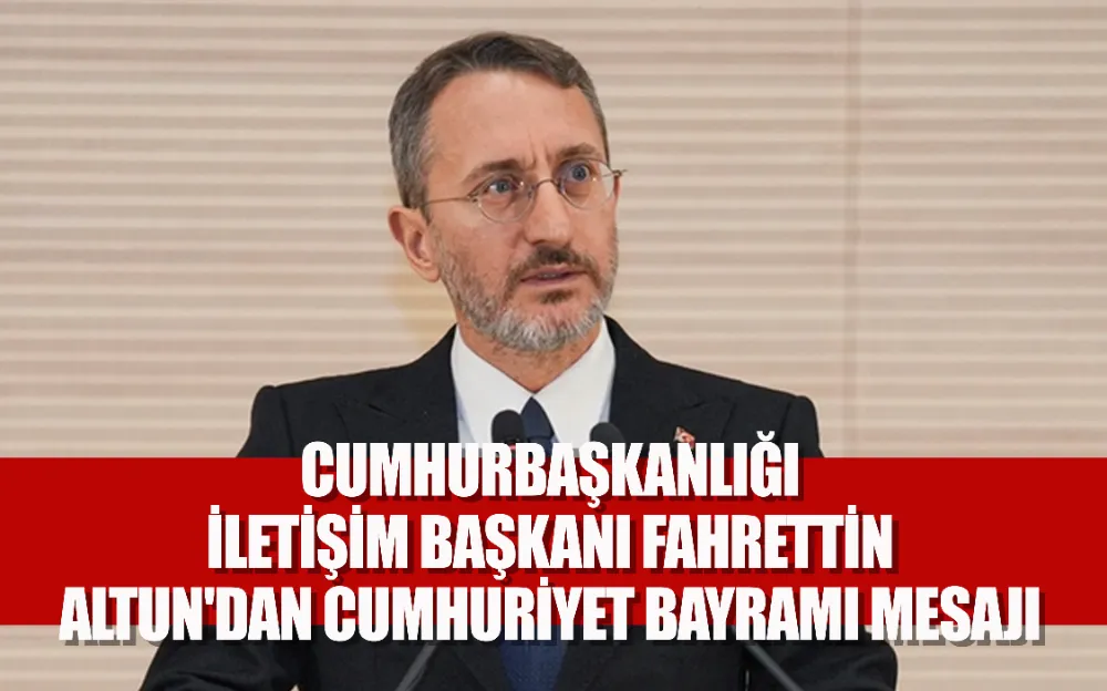 Cumhurbaşkanlığı İletişim Başkanı Fahrettin Altun