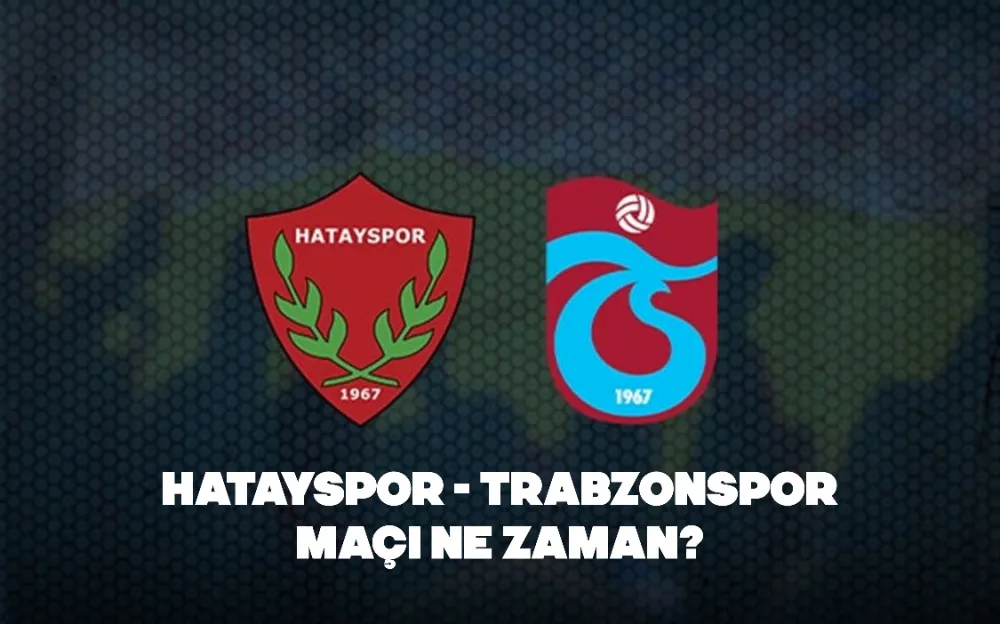 Hatayspor - Trabzonspor maçı ne zaman? 