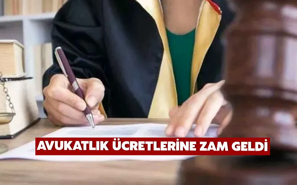 Avukatlık ücretlerine zam geldi