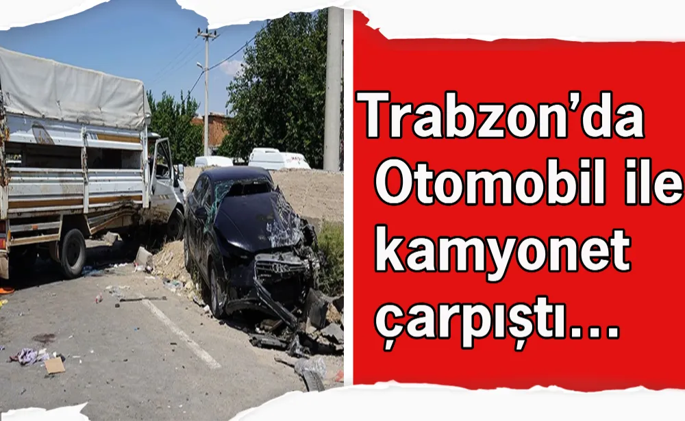 Trabzon’da sabah saatlerinde feci trafik kazası! Otomobil ile kamyonet çarpıştı…