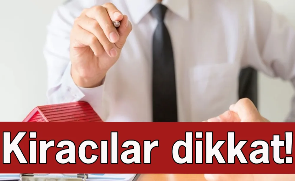 Kiracılar dikkat! Yeni dönem başlıyor…