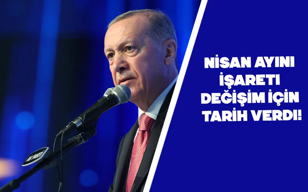 Nisan ayını işaret etti, değişim için tarih verdi! 