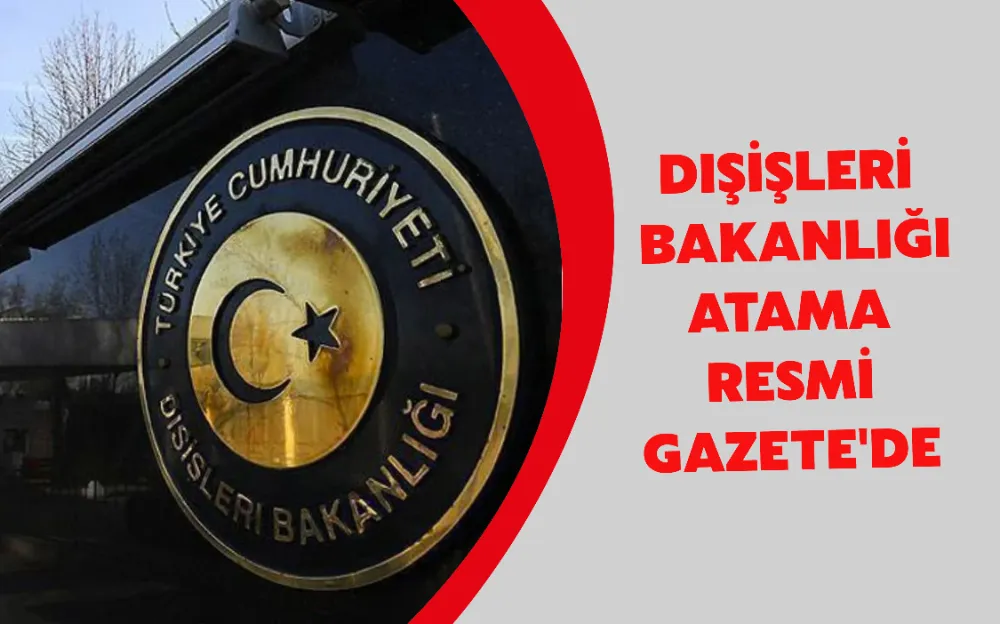 Dışişleri Bakanlığı atama kararları Resmi Gazete