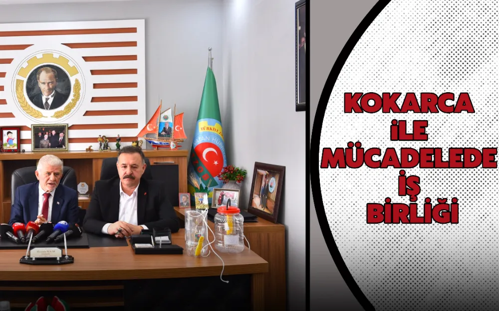 KOKARCA İLE MÜCADELEDE İŞ BİRLİĞİ