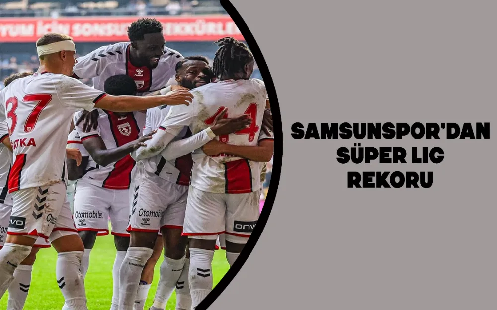 Samsunspor’dan Süper Lig rekoru