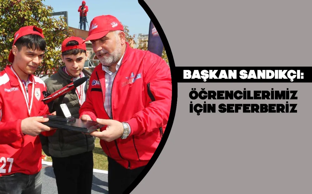 Başkan Sandıkçı: Öğrencilerimiz için seferberiz