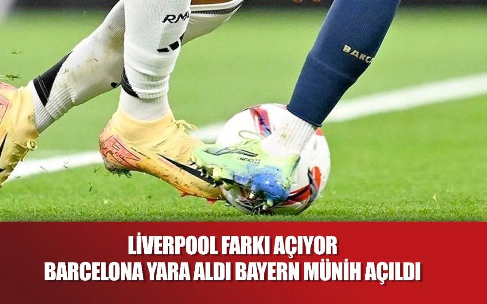 Liverpool farkı açıyor Barcelona yara aldı Bayern Münih açıldı