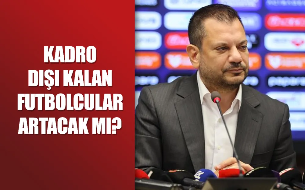 Kadro dışı kalan futbolcular artacak mı?  