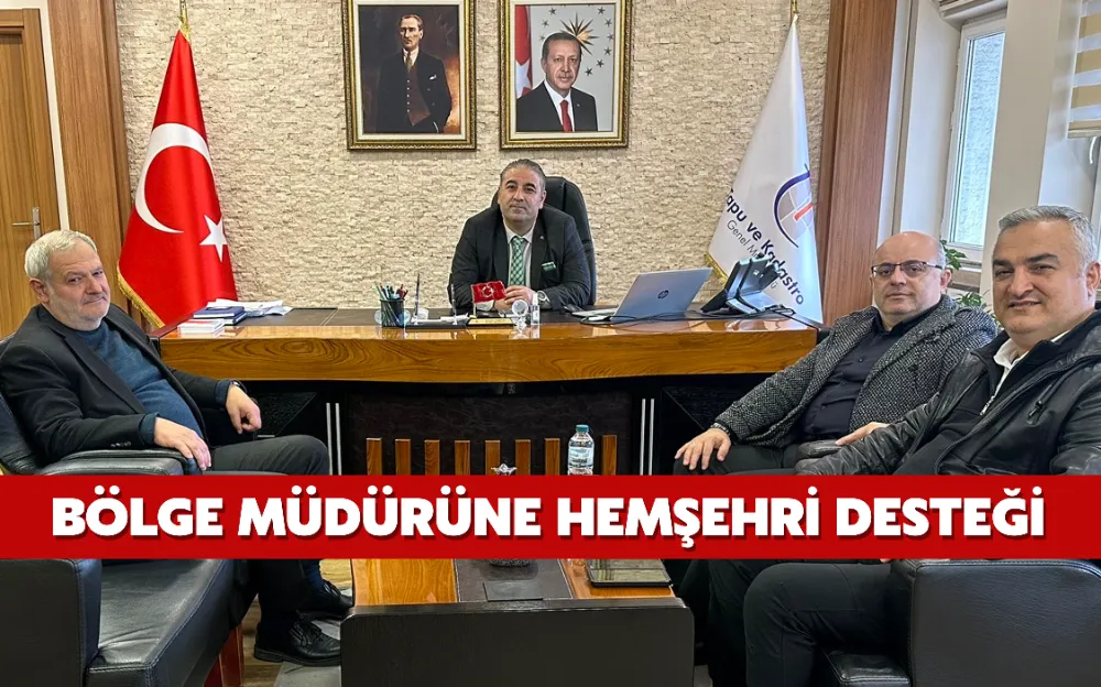 BÖLGE MÜDÜRÜNE HEMŞEHRİ DESTEĞİ