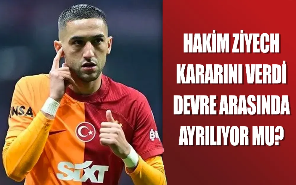 Hakim Ziyech kararını verdi devre arasında ayrılıyor mu?