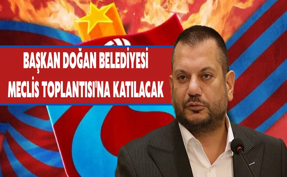 Başkan Doğan Büyükşehir Belediyesi Meclisi Toplantısı