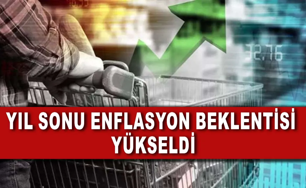 Yıl sonu enflasyon beklentisi yükseldi