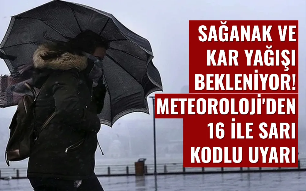 Sağanak ve kar yağışı bekleniyor! Meteoroloji