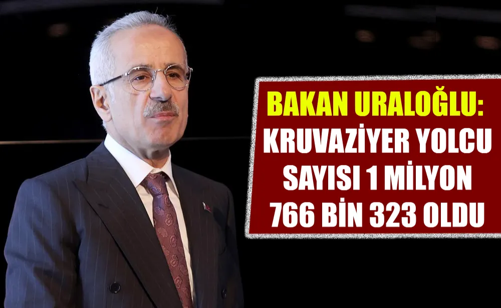 Bakan Uraloğlu: Kruvaziyer yolcu sayısı 1 milyon 766 bin 323 oldu