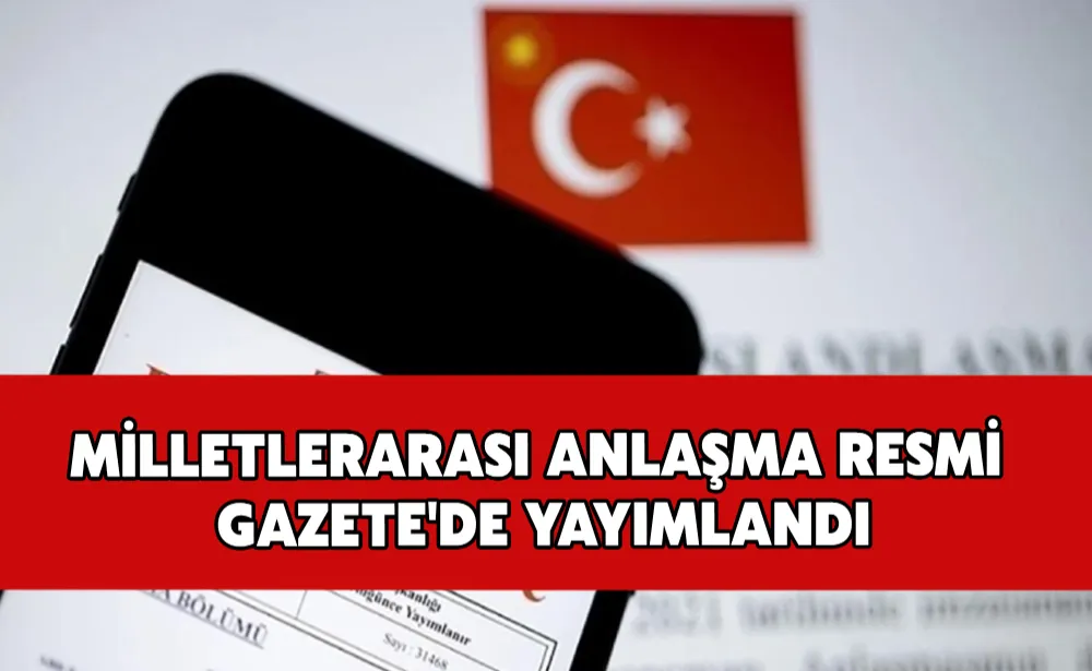 Milletlerarası anlaşma Resmi Gazete