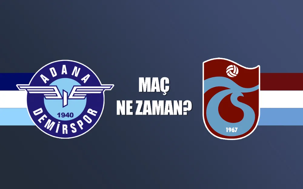 Trabzonspor - Adana Demirspor Maçı Ne Zaman?  