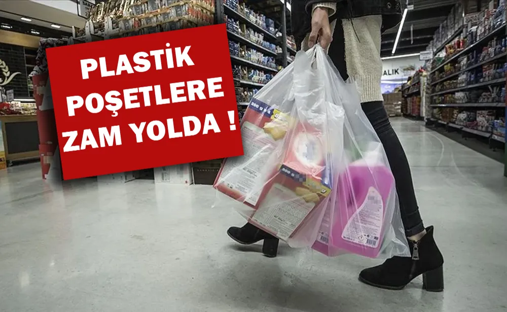 5 yıl sonra bir ilk: Plastik poşetlere zam yolda