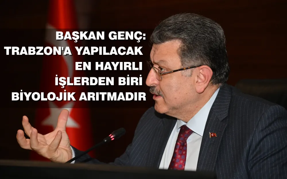 BAŞKAN GENÇ: TRABZON