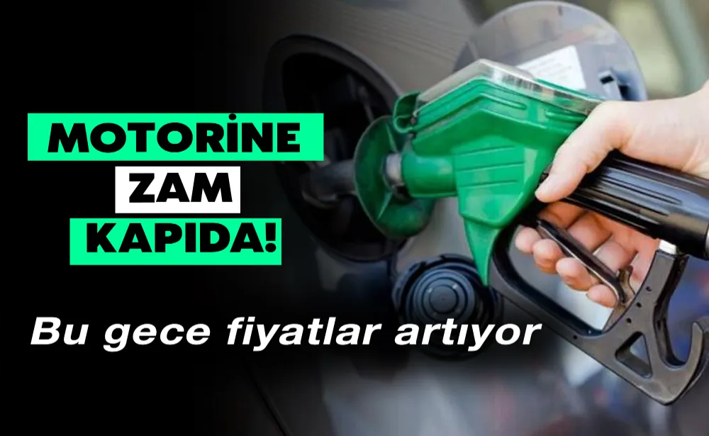 Motorine zam kapıda! Bu gece fiyatlar artıyor 