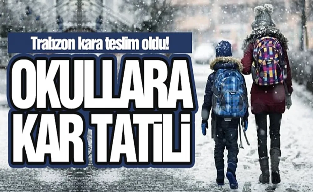 Trabzon’da okullar tatil  