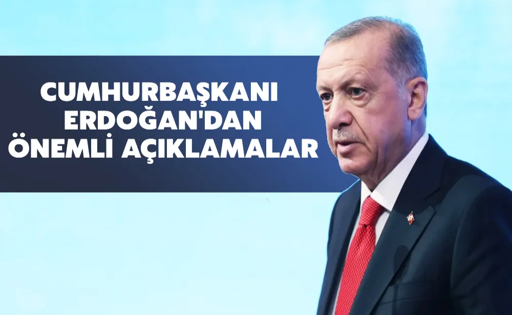 Cumhurbaşkanı Erdoğan