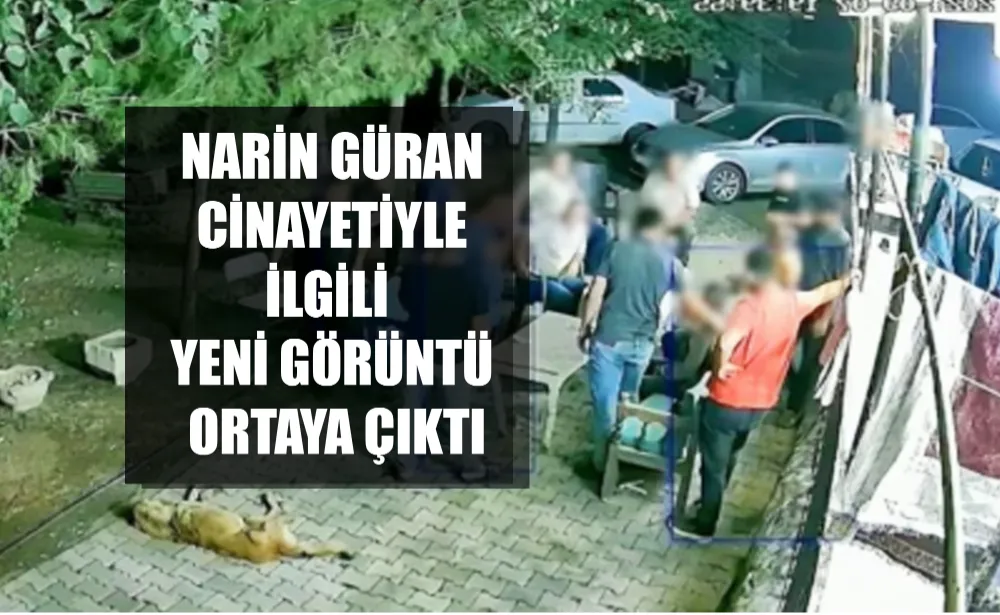 Narin Güran cinayetiyle ilgili yeni görüntü ortaya çıktı