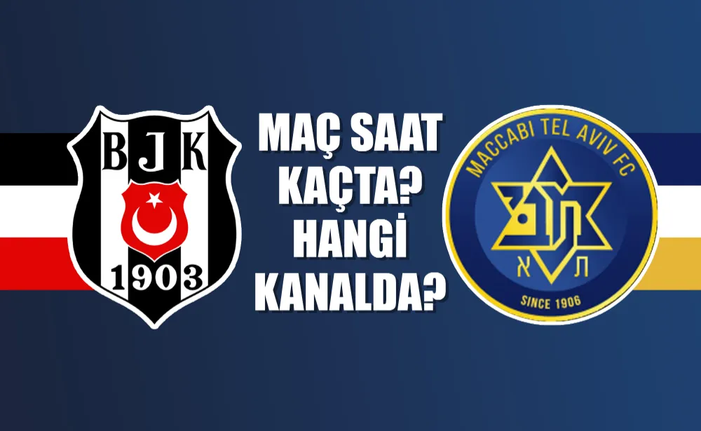 Beşiktaş-Maccabi Tel Aviv maçı saat kaçta, hangi kanalda? Muhtemel 11