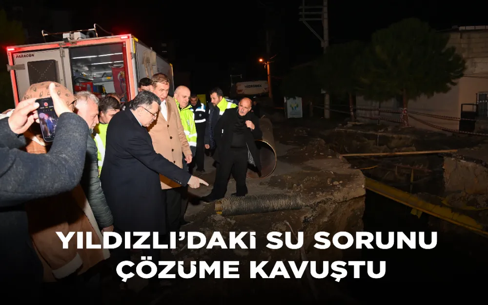 YILDIZLI’DAKİ SU SORUNU ÇÖZÜME KAVUŞTU