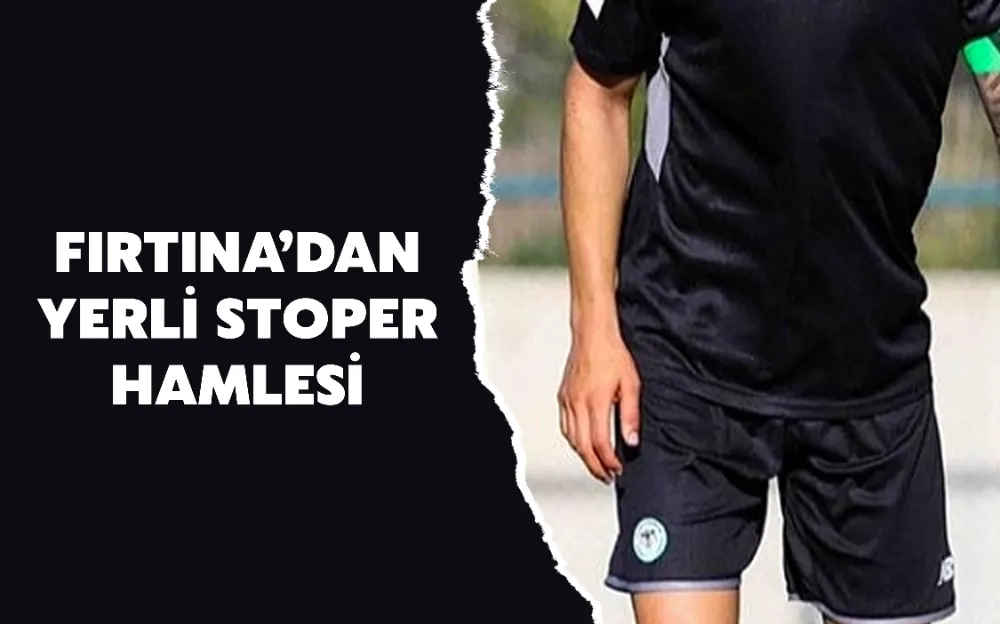 FIRTINA’DAN YERLİ STOPER HAMLESİ