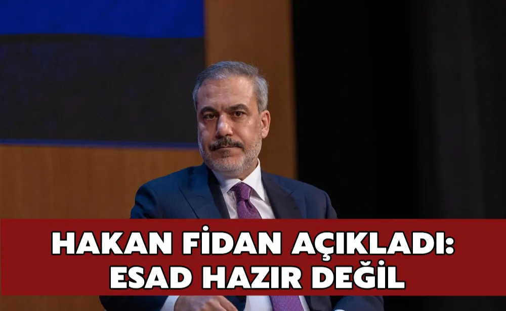 Hakan Fidan açıkladı: Esad hazır değil