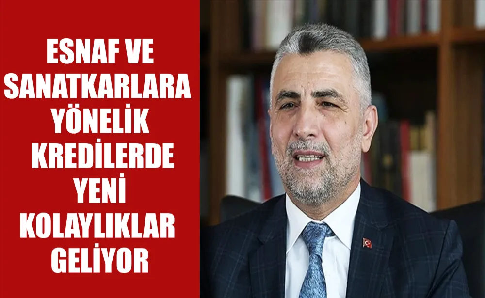 Esnaf ve sanatkarlara yönelik kredilerde yeni kolaylıklar geliyor