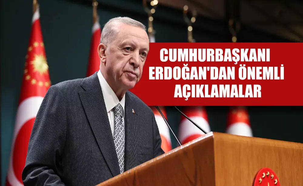 Cumhurbaşkanı Erdoğan