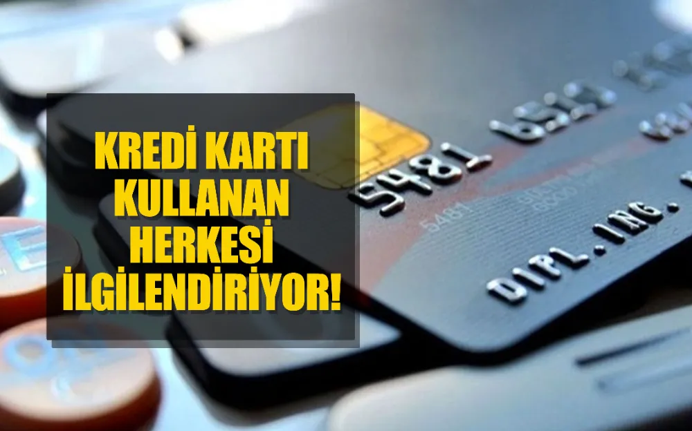 Kredi kartı kullanan herkesi ilgilendiriyor! Oranlar değişti! 150 bin TL