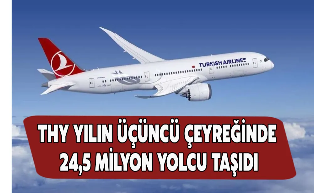 THY yılın üçüncü çeyreğinde 24,5 milyon yolcu taşıdı