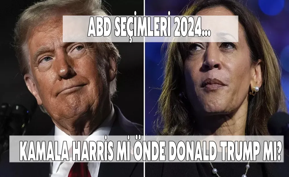 ABD seçimleri 2024... Kamala Harris mi önde Donald Trump mı?